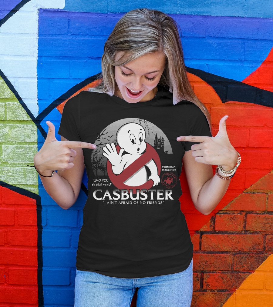 Casbuster I Ain't Afraid Of No Friends Who You Gonna Hug? Friendship In New York T-Shirt