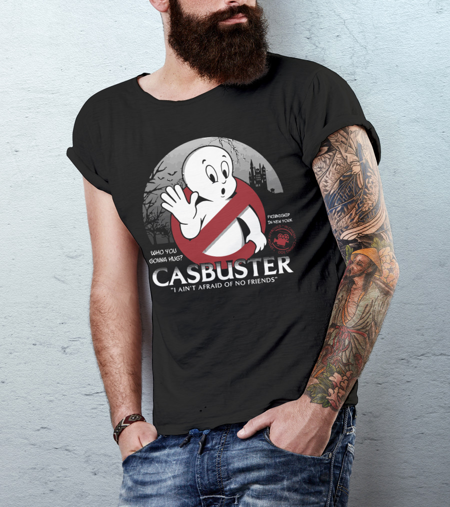Casbuster I Ain't Afraid Of No Friends Who You Gonna Hug? Friendship In New York T-Shirt