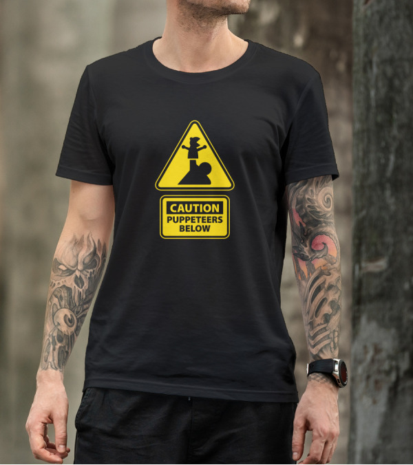 CAUTION Puppeteers Below Silhouette On Yellow Warning Sign T-Shirt