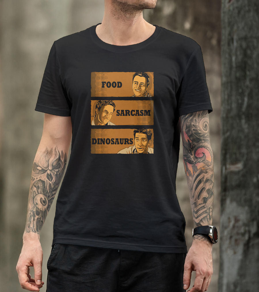 Food Sarcasm Dinosaurs Choose Your Favorite T-Shirt