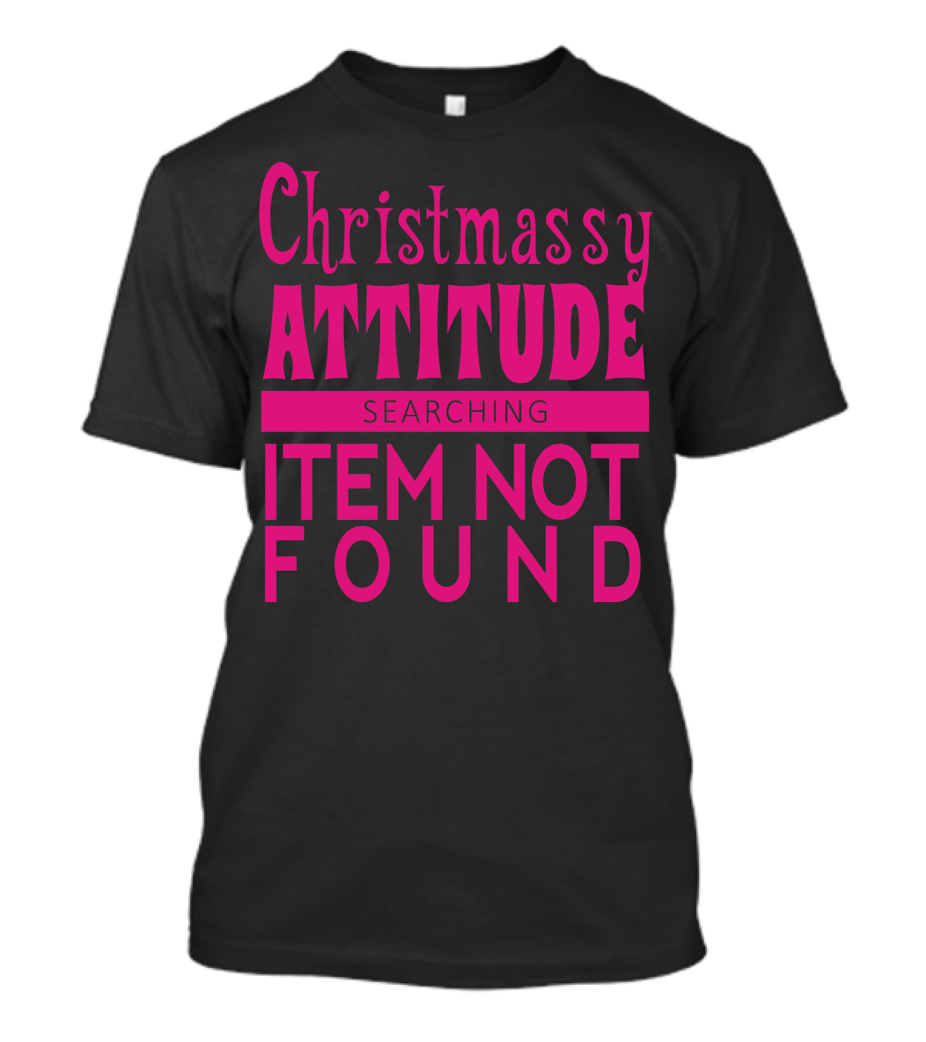 Christmassy Attitude Searching Item Not Found T-Shirt
