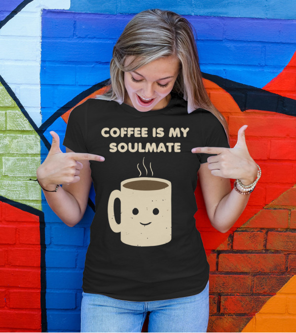 Coffee Is My Soulmate Whimsical Smiling Mug T-Shirt