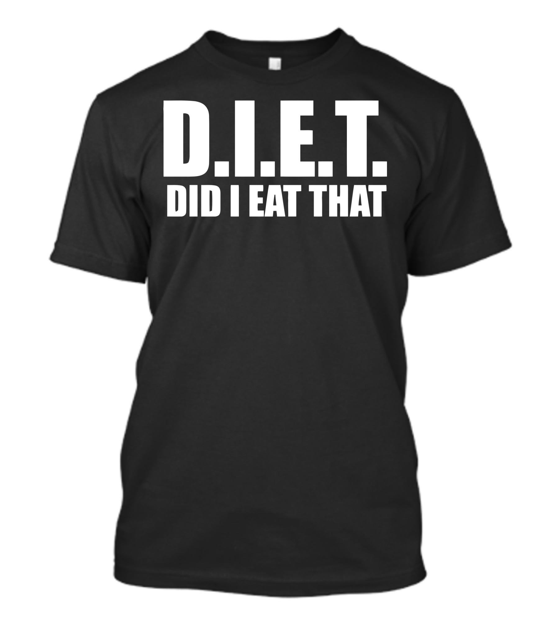 D.I.E.T. Did I Eat That Funny Gym T-Shirt