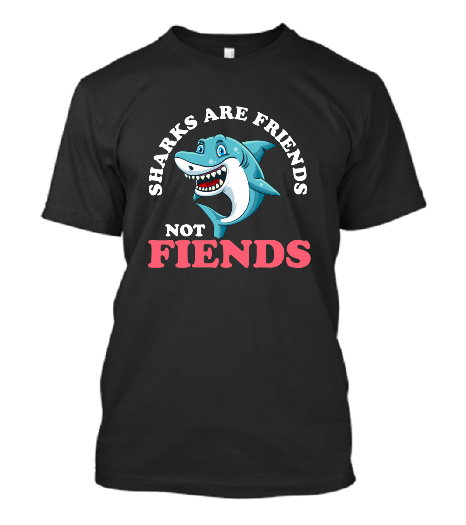Sharks Are Friends Not Fiends Cute Funny Shark T-Shirt