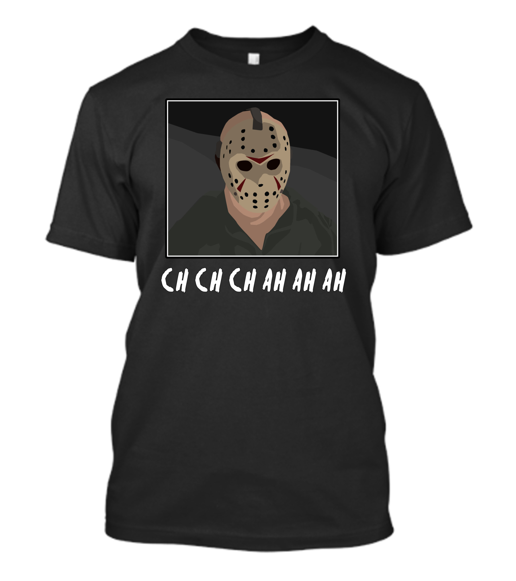 Jason Voorhees Hockey Mask Ch Ch Ch Ah Ah Ah T-Shirt