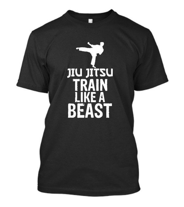 Jiu Jitsu Train Like A Beast Brazilian Martial Arts Kick Training T-Shirt