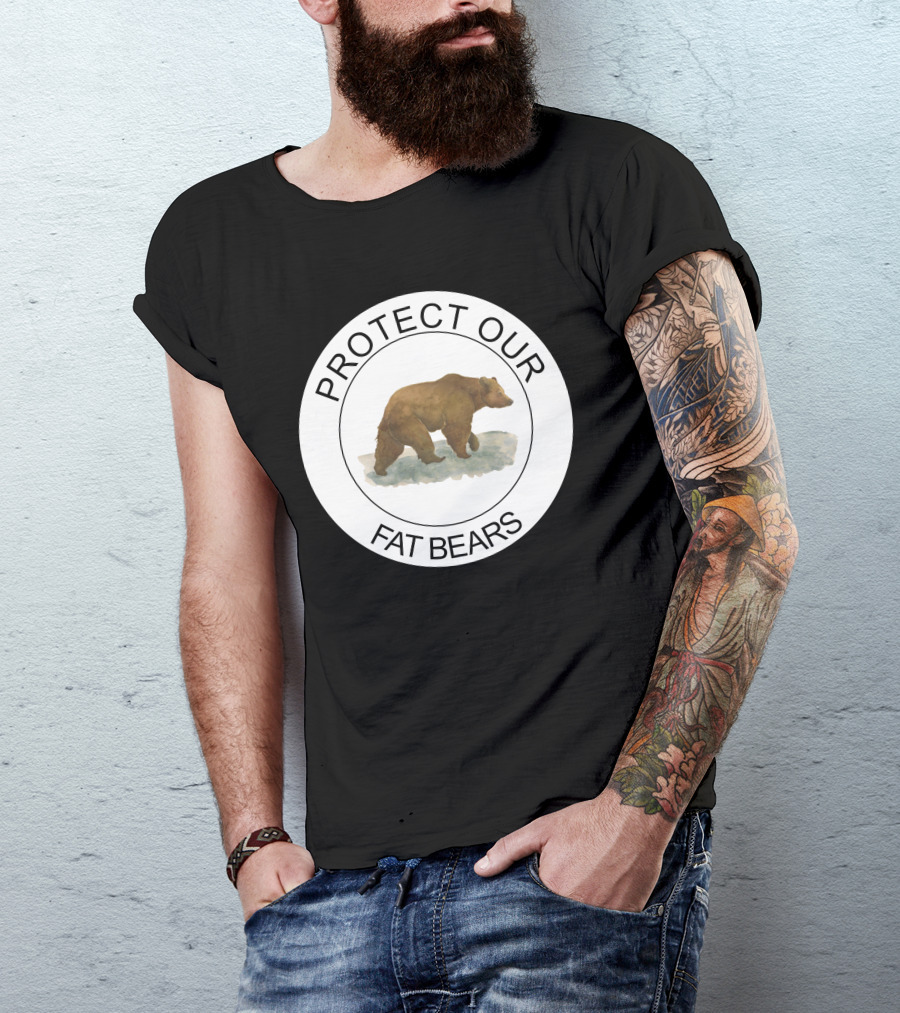 Protect Our Fat Bears T-Shirt