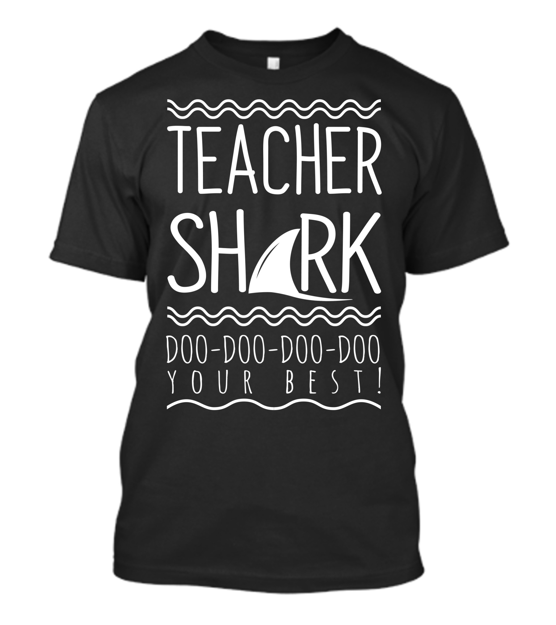 Teacher Shark Doo Doo Doo Doo Your Best T-Shirt