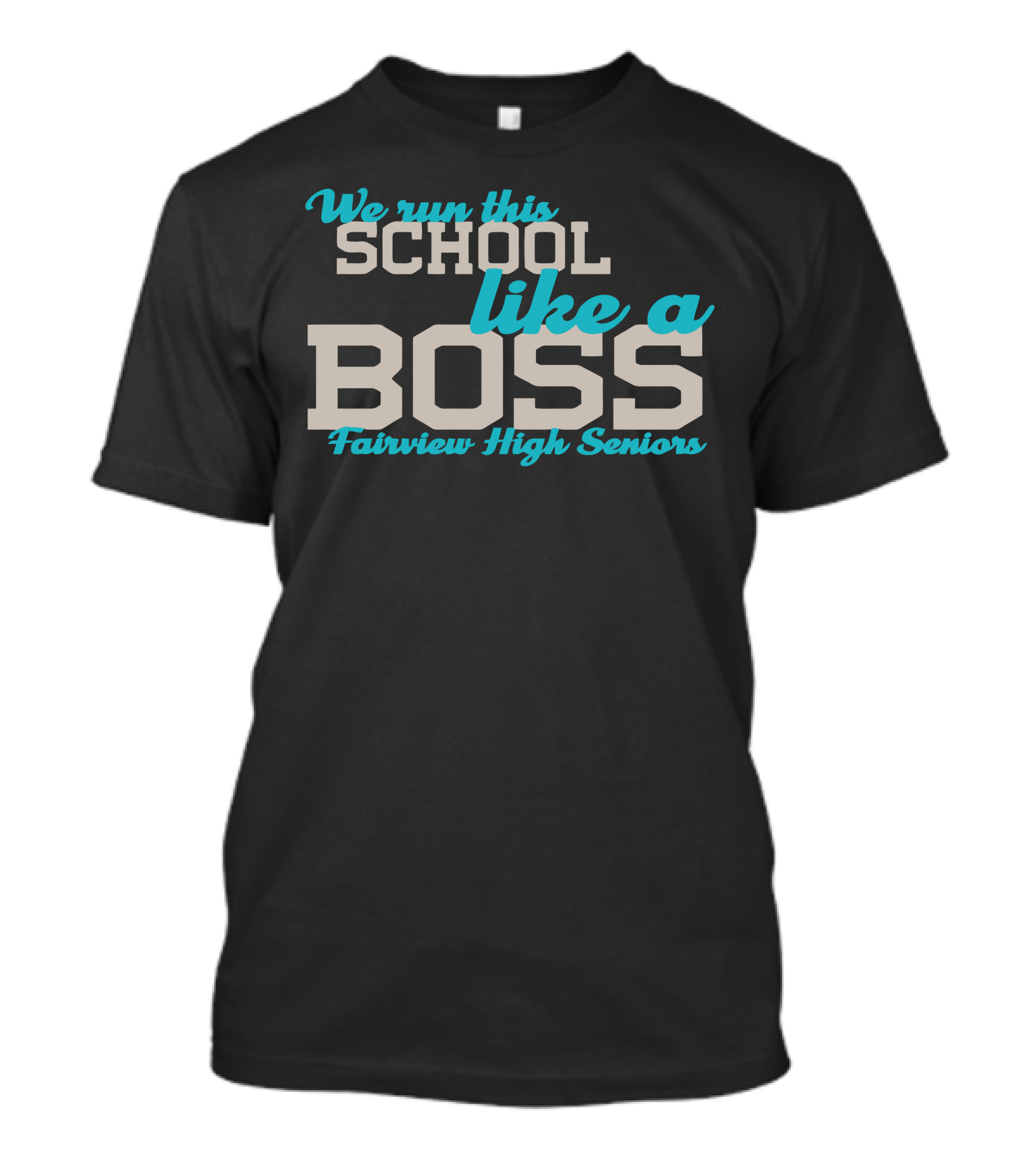 We Run This School Like A Boss Fairview High Seniors T-Shirt