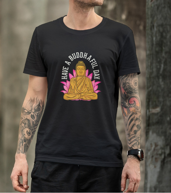 Have A Buddhaful Day Buddhist Meditating Peaceful Lotus Blossom T-Shirt