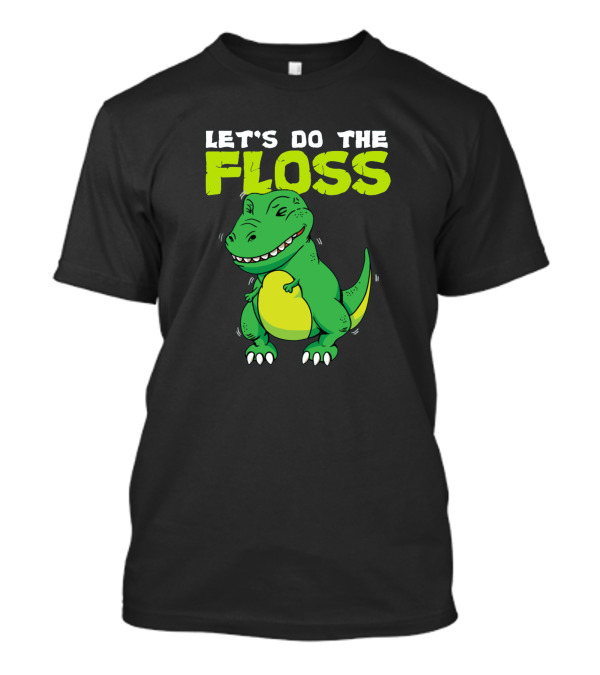 LET'S DO THE FLOSS T-Shirt