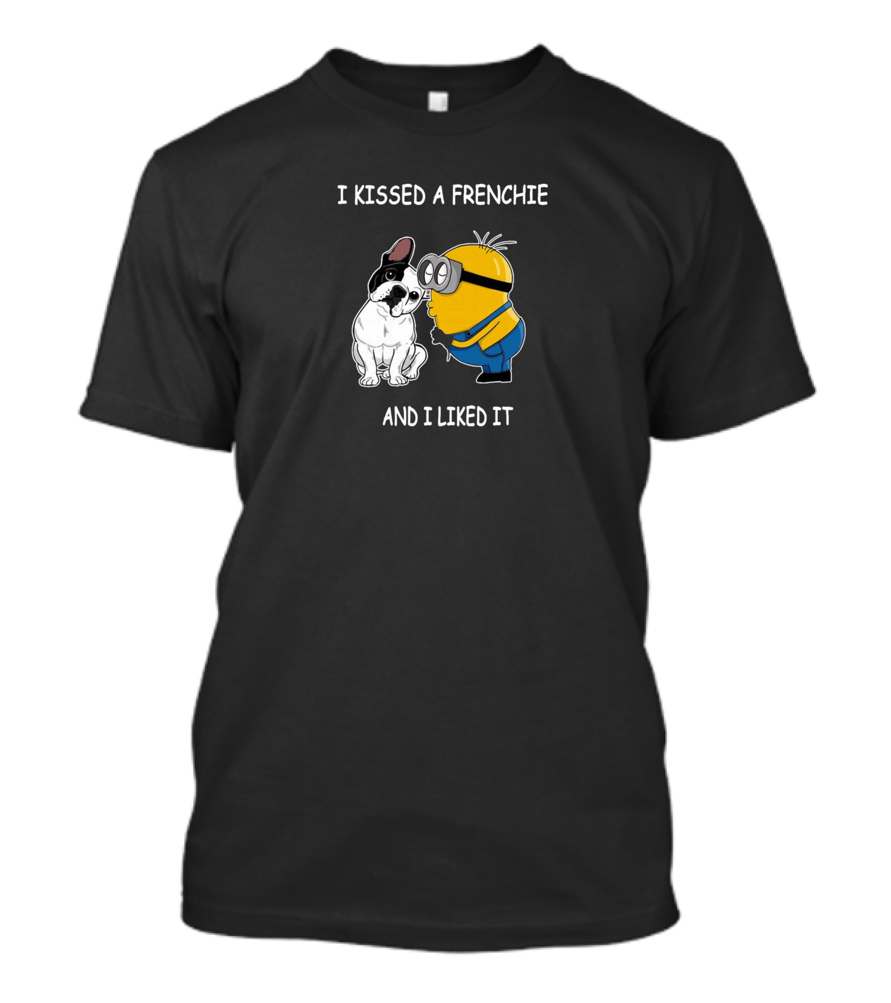 I Kissed A Frenchie And I Liked It Minion And Bulldog T-Shirt