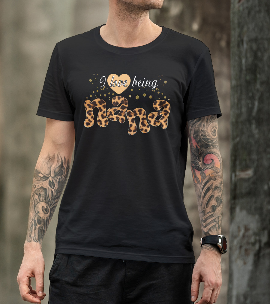 I Love Being Nana Leopard Heart And Gold Dots T-Shirt