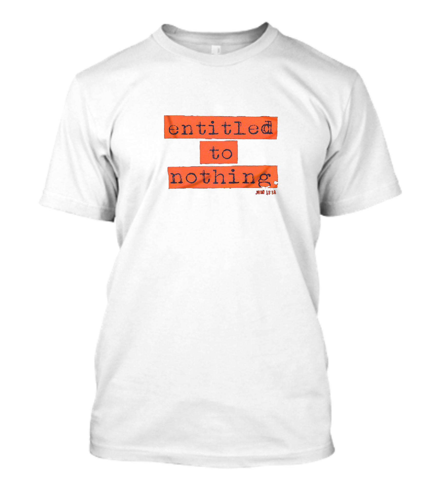Entitled To Nothing John 13 15 T-Shirt