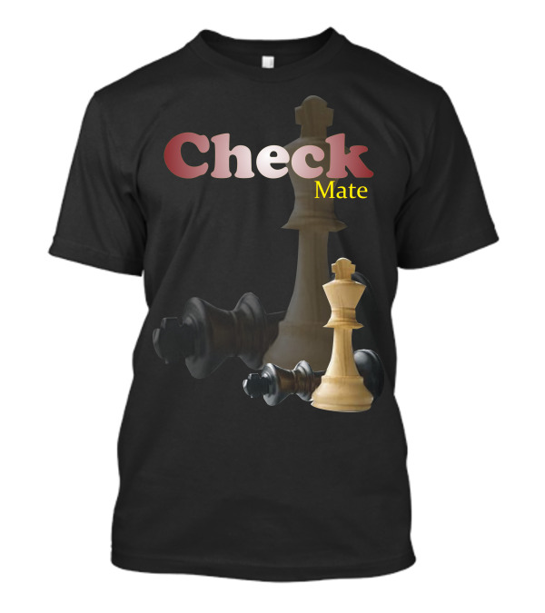 Check Mate Chess King Dominance Victory T-Shirt