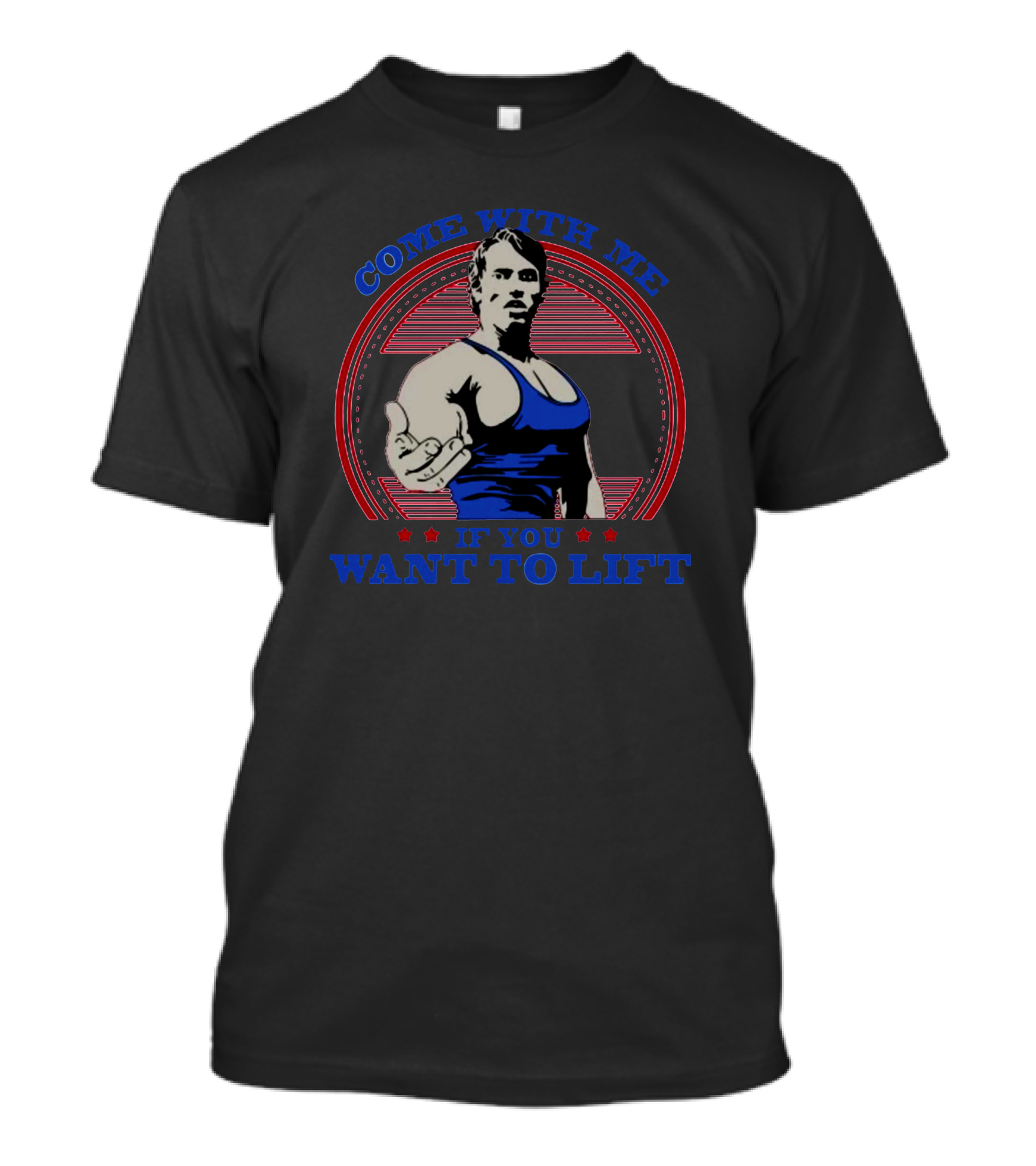 COME WITH ME IF YOU WANT TO LIFT T-Shirt