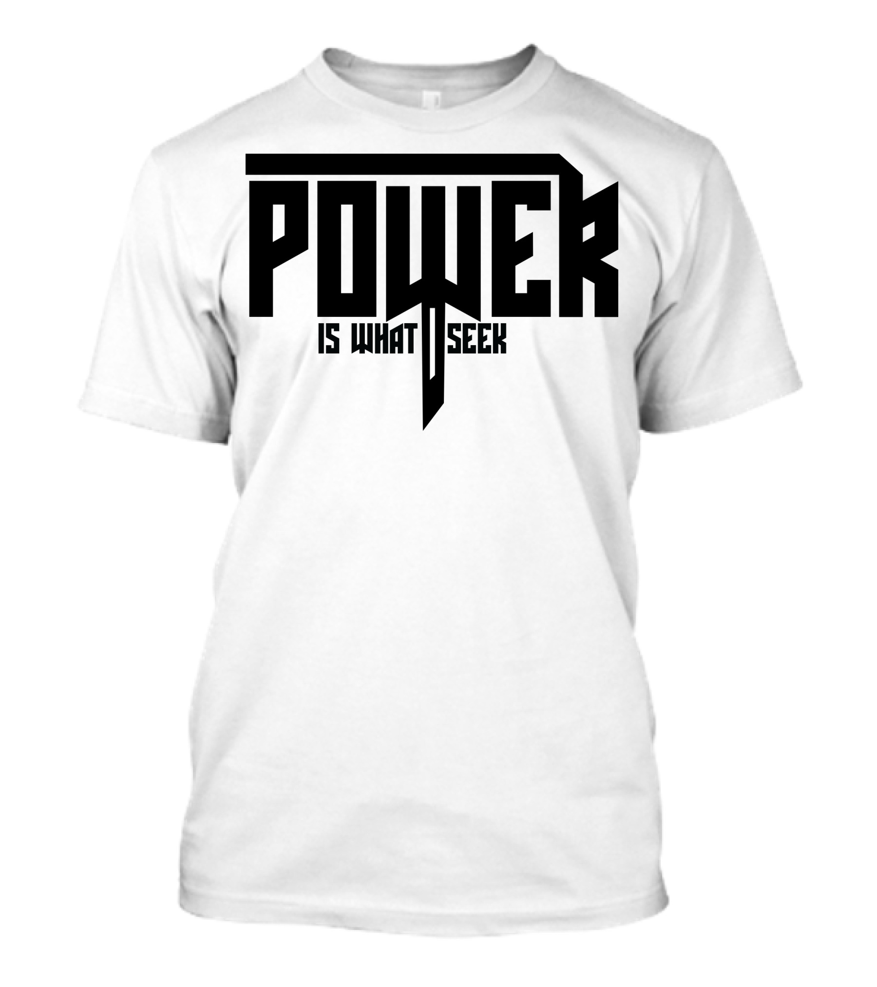 POWER Is What I SEEK T-Shirt