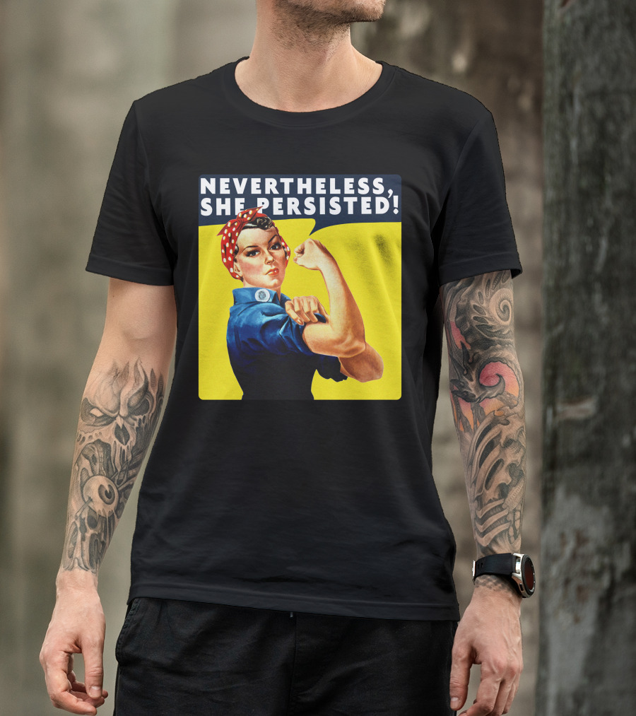Rosie The Riveter Nevertheless She Persisted Iconic Empowerment T-Shirt