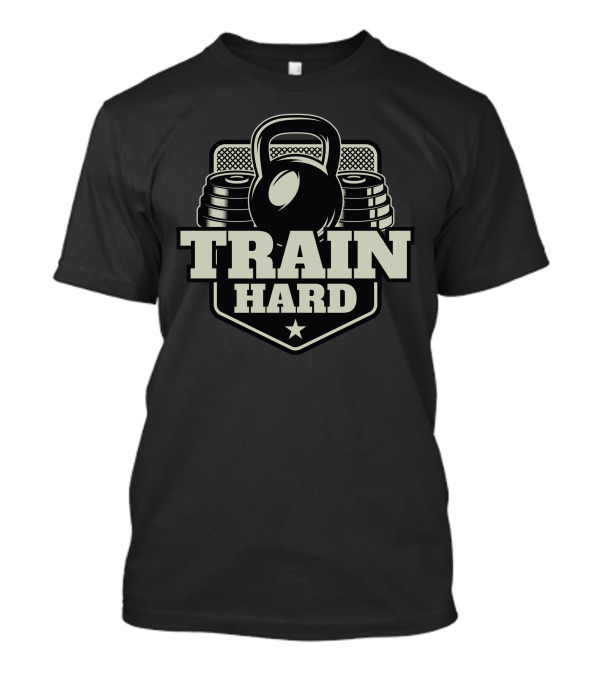 Train Hard Kettlebell And Plates Fitness Motivation T-Shirt