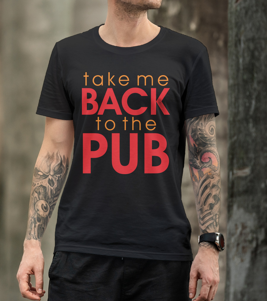 Take Me Back To The Pub T-Shirt