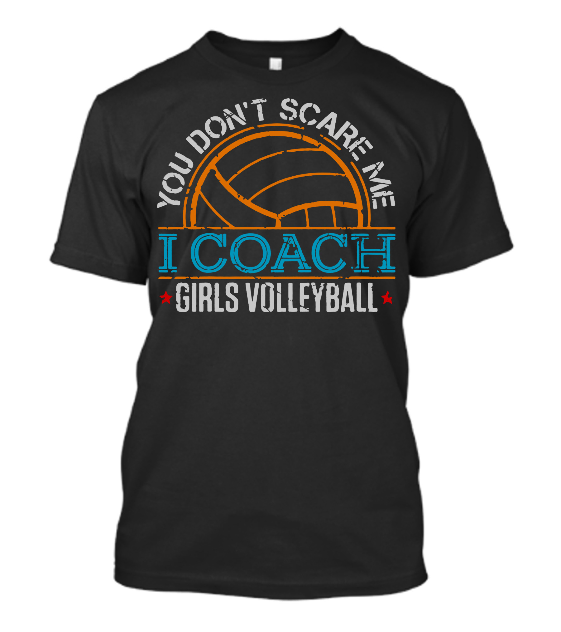 You DonT Scare Me I Coach Girls Volleyball Volleyball T-Shirt