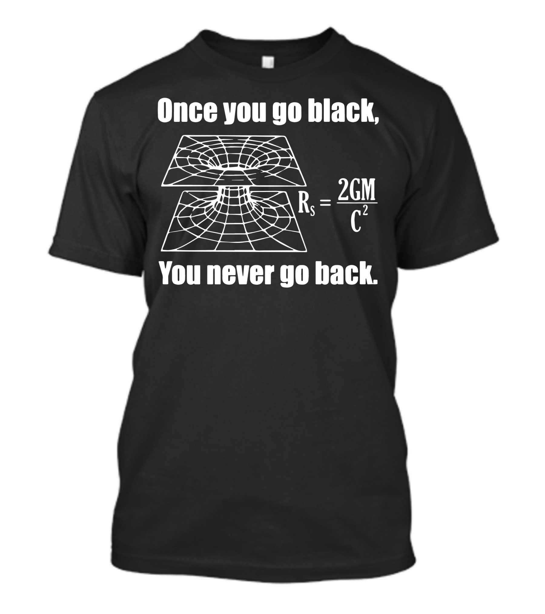 Once You Go Black Hole Equation You Never Go Back T-Shirt