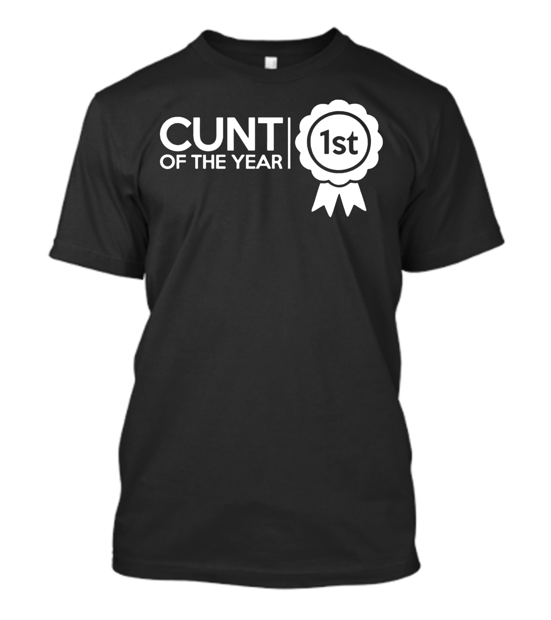 Cunt Of The Year 1st T-Shirt