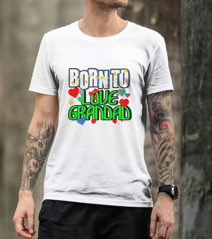Born To Love Grandad Colorful Heart Accents T-Shirt