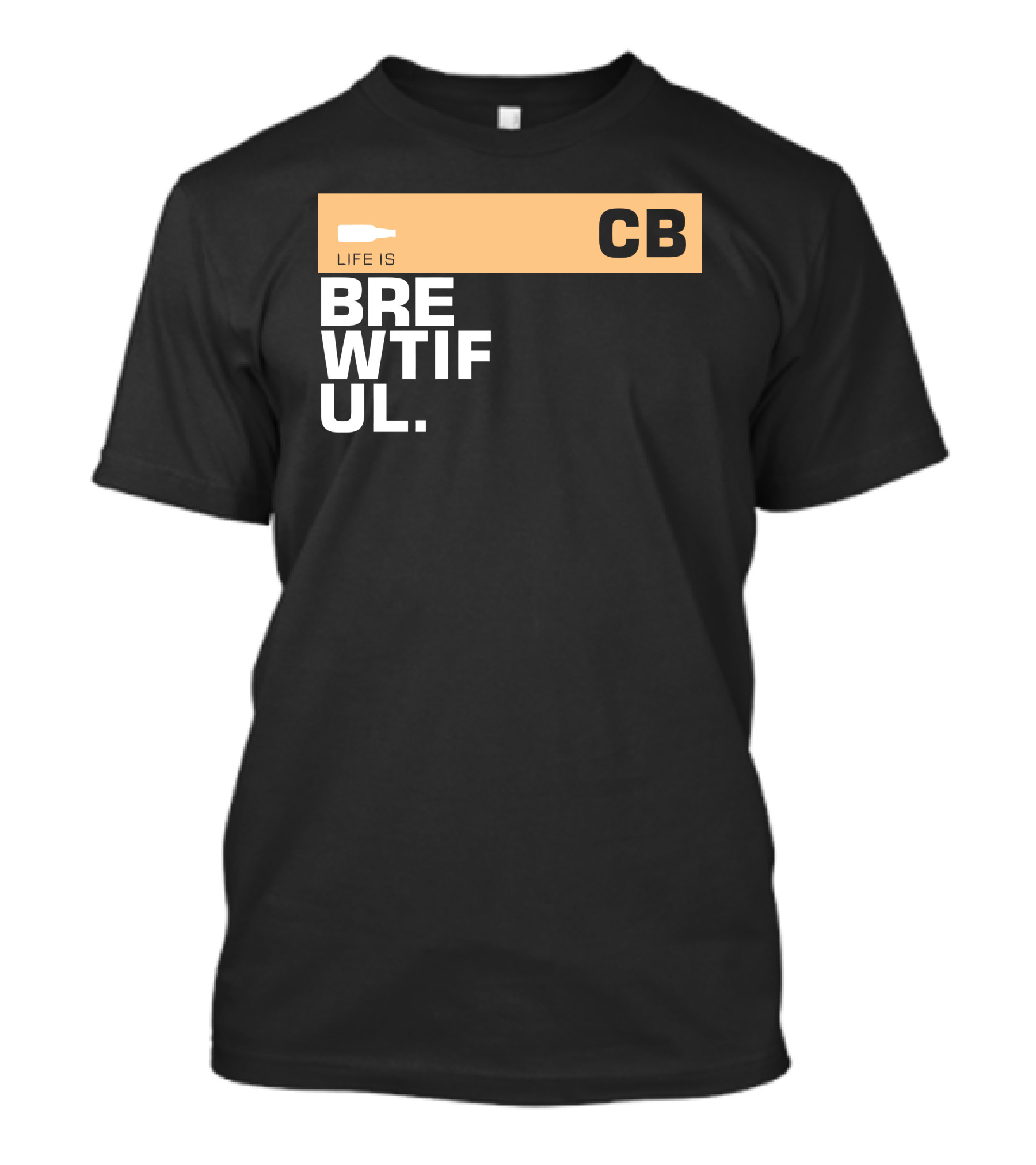 Life Is Brewtiful CB Beer Lover Text T-Shirt