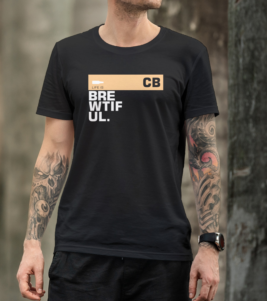 Life Is Brewtiful CB Beer Lover Text T-Shirt