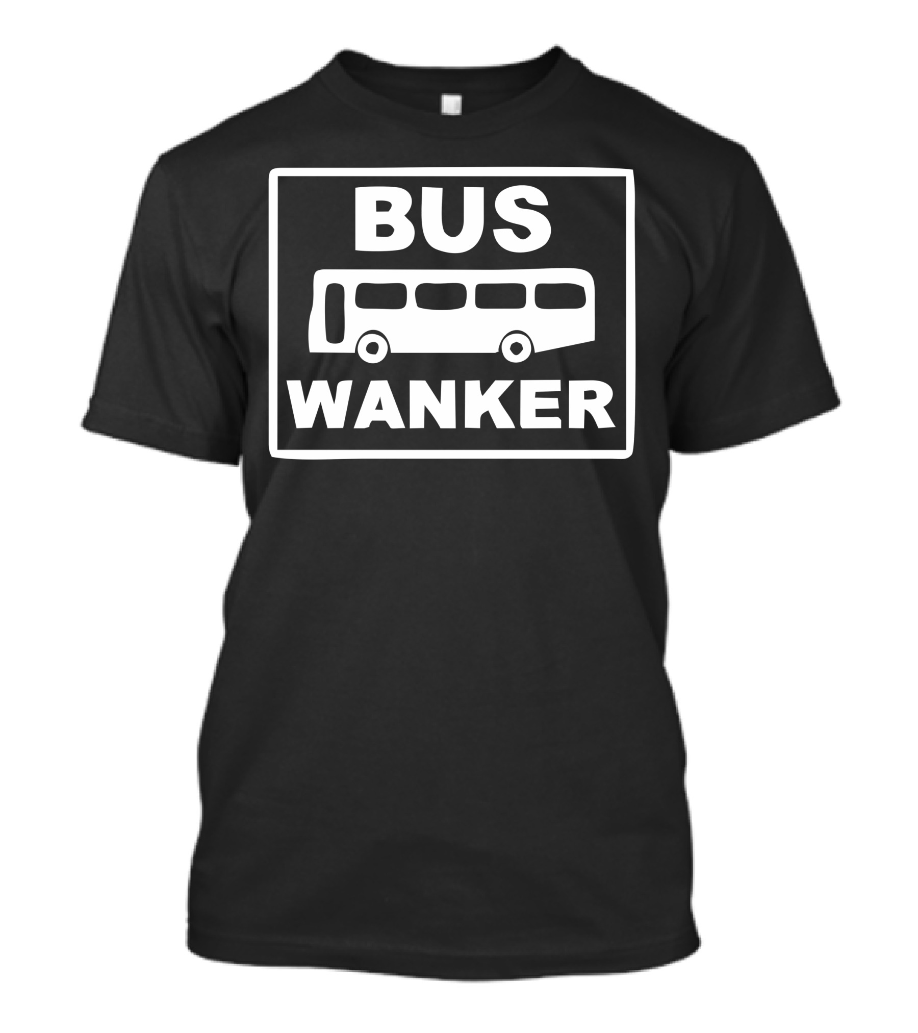 Bus Wanker Iconic Quote Symbol With Bus T-Shirt