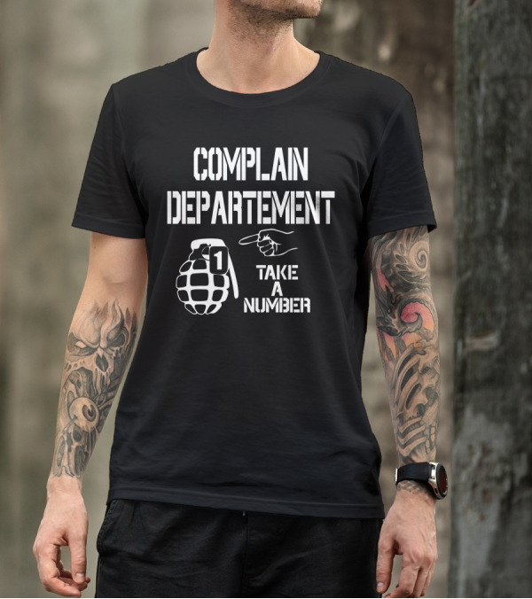 COMPLAIN DEPARTEMENT TAKE A NUMBER T-Shirt