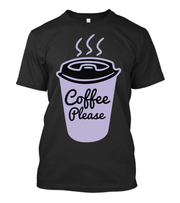 Coffee Please Steaming Cup T-Shirt