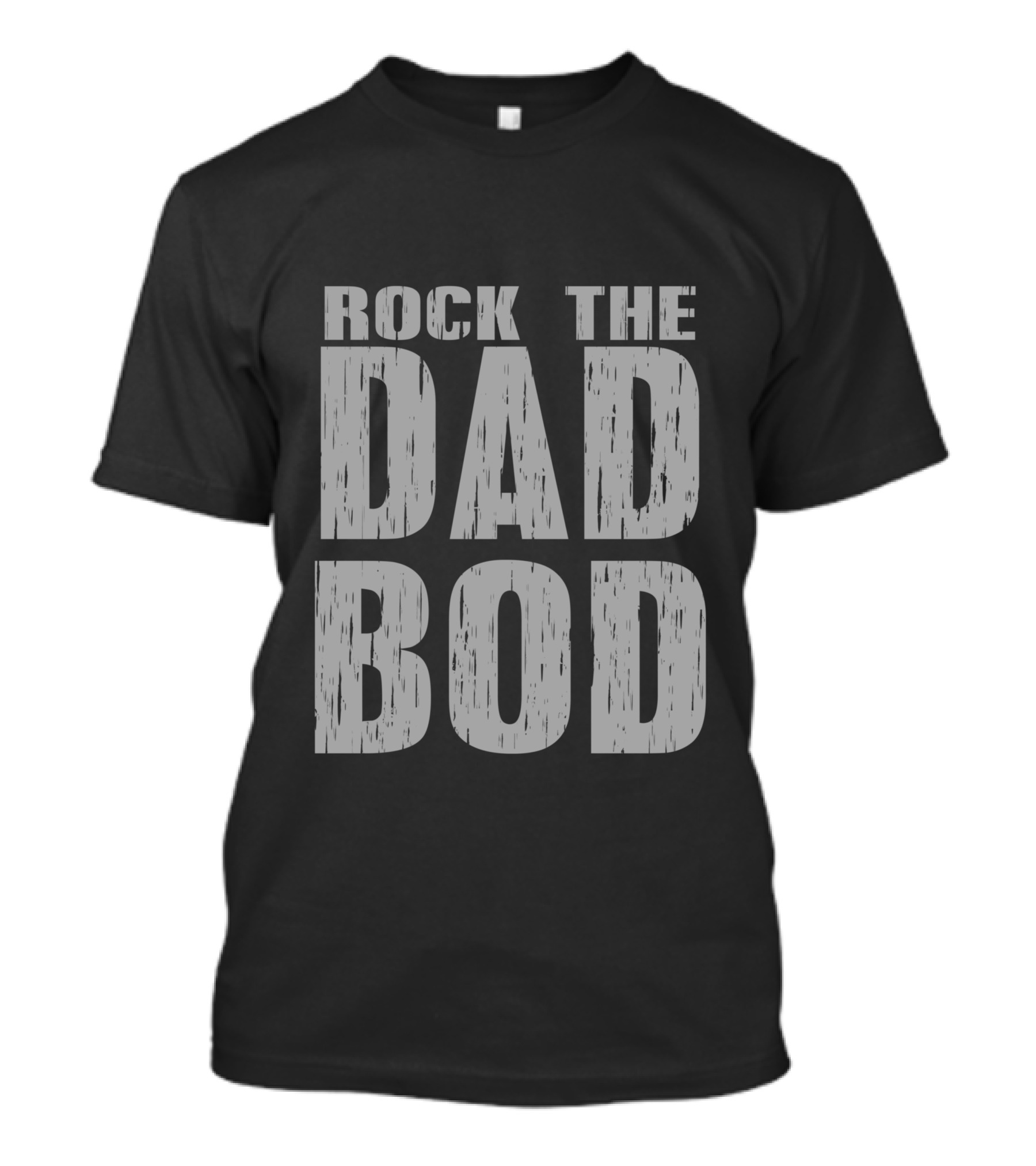 Rock The Dad Bod T-Shirt