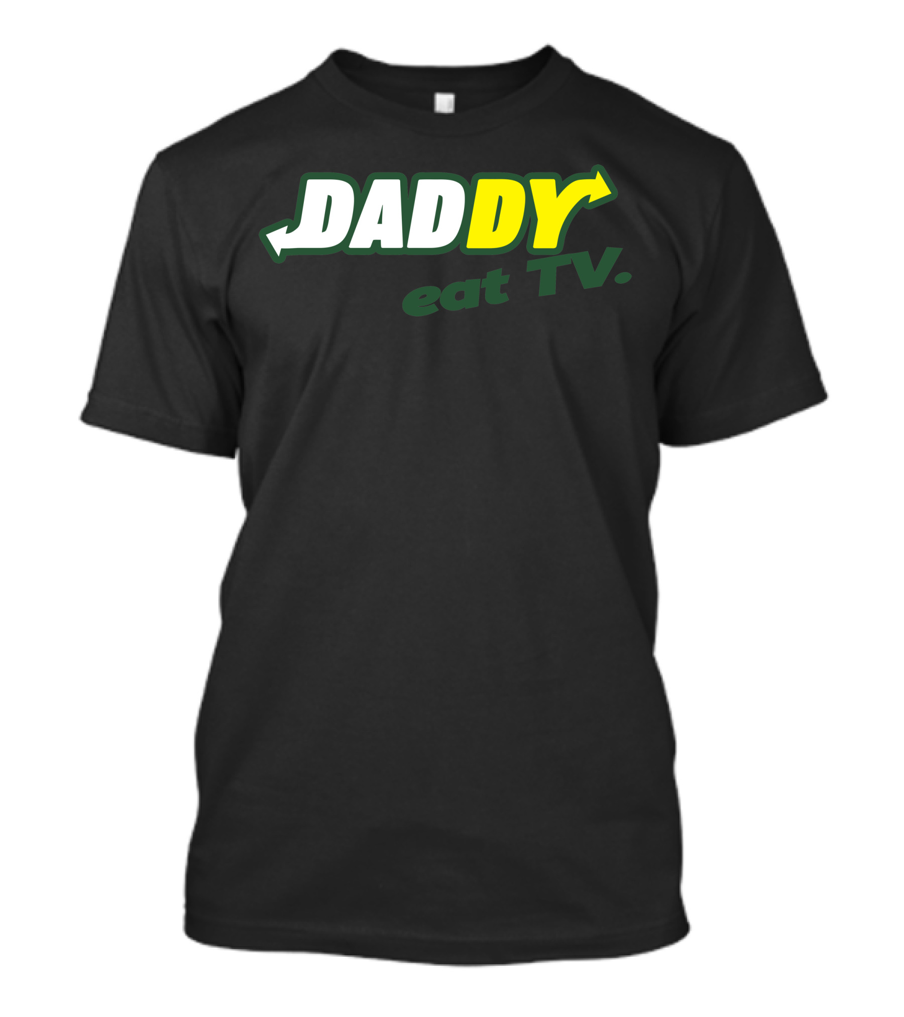 DADDY Eat TV T-Shirt