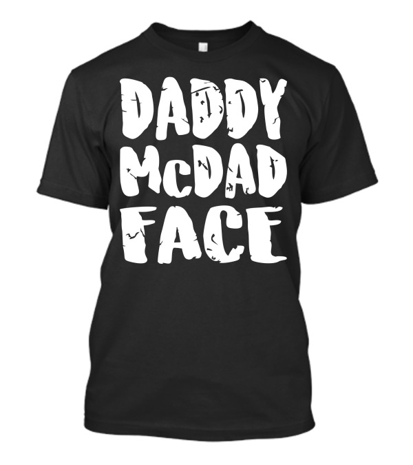 Daddy Mcdad Face T-Shirt