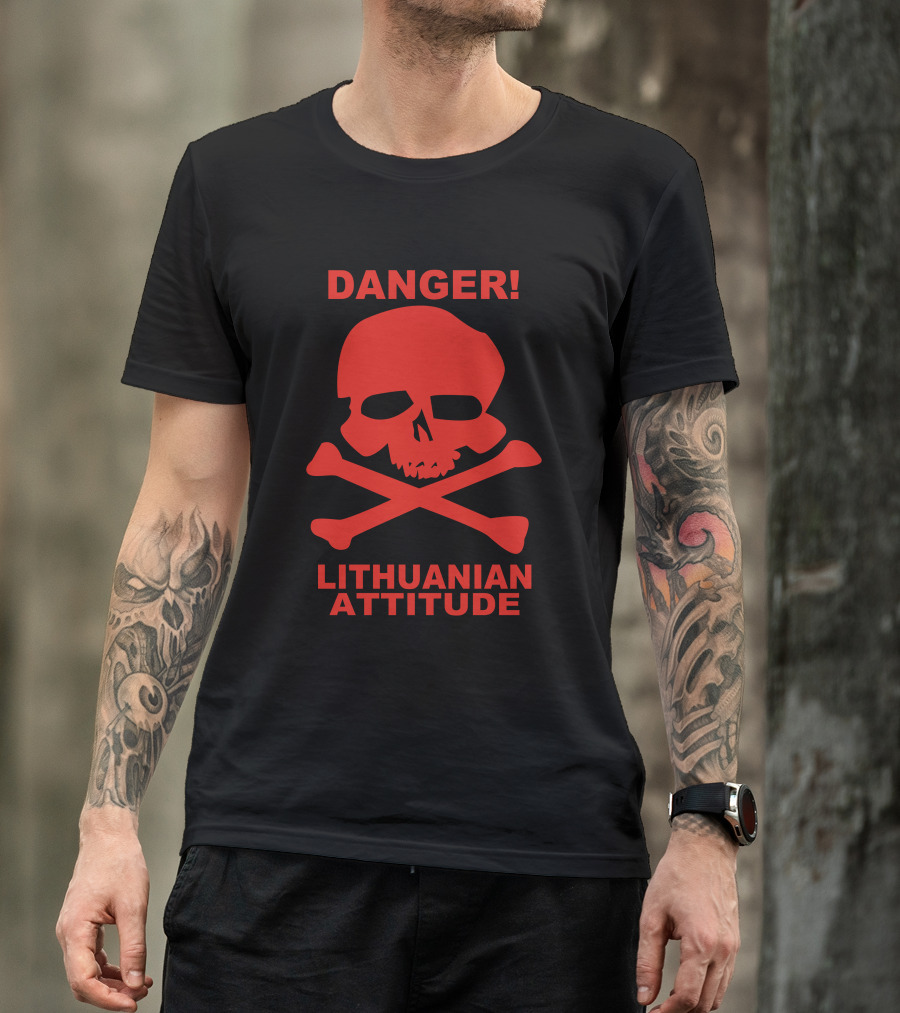 DANGER Lithuanian Attitude Skull And Crossbones T-Shirt