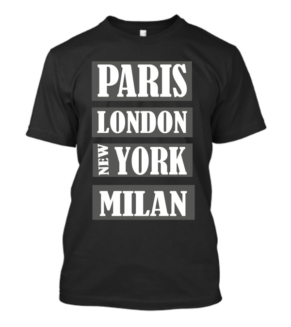 PARIS LONDON NEW YORK MILAN FASHION WEEK T-Shirt