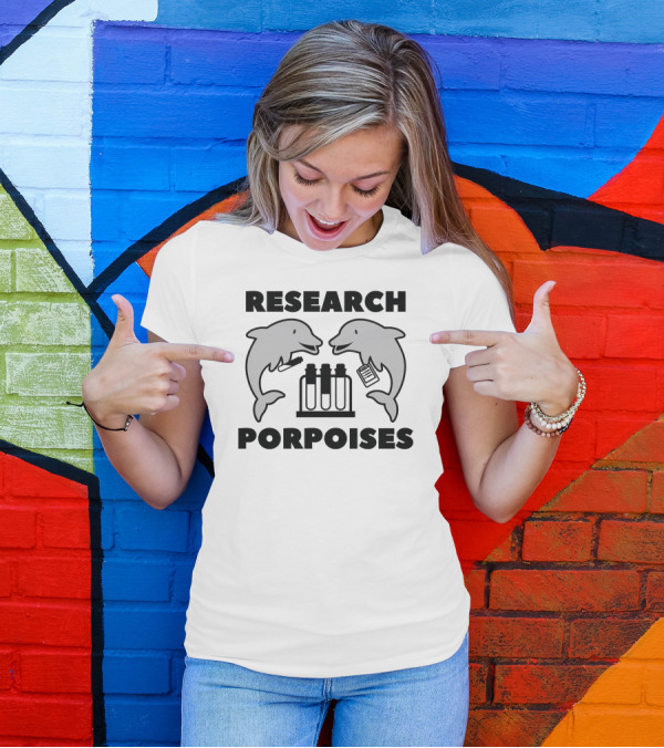 Research Porpoises Dolphins Science Humor T-Shirt