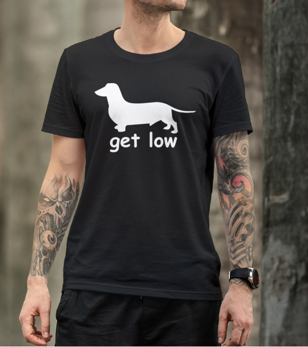 Get Low Dachshund T-Shirt