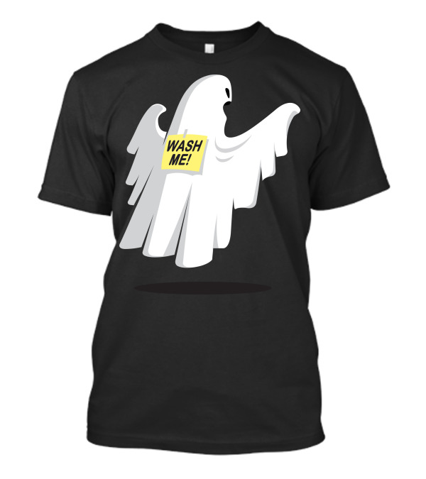 Ghost With Wash Me Sign - Haunted Humor T-Shirt