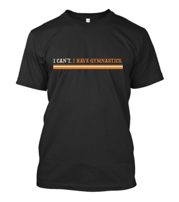 I Can't I Have Gymnastics Bold Statement Retro Stripes T-Shirt