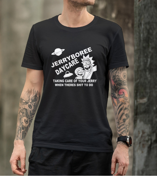 Jerryboree Daycare Taking Care Of Your Jerry When Theres Shit To Do T-Shirt