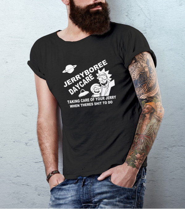 Jerryboree Daycare Taking Care Of Your Jerry When Theres Shit To Do T-Shirt