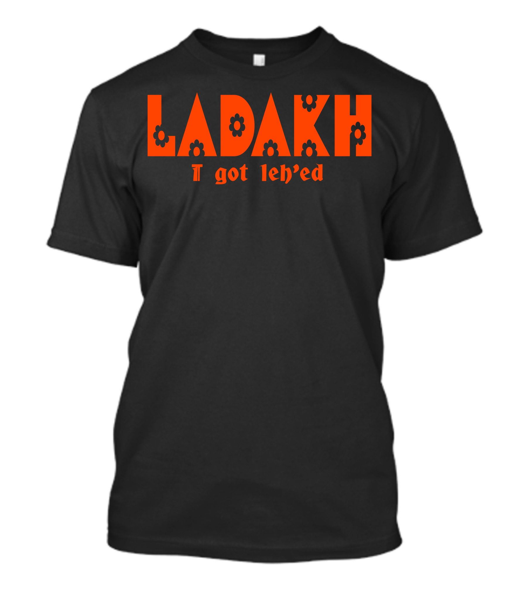 Ladakh I Got Leh'ed T-Shirt