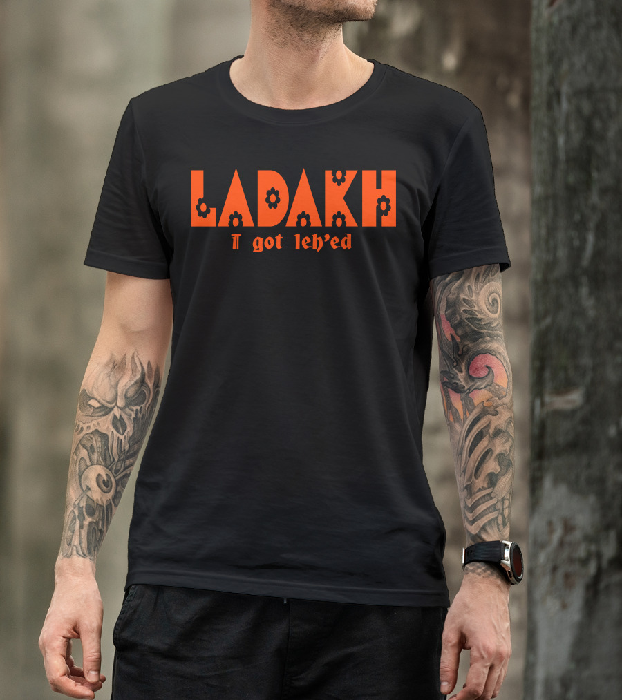 Ladakh I Got Leh'ed T-Shirt