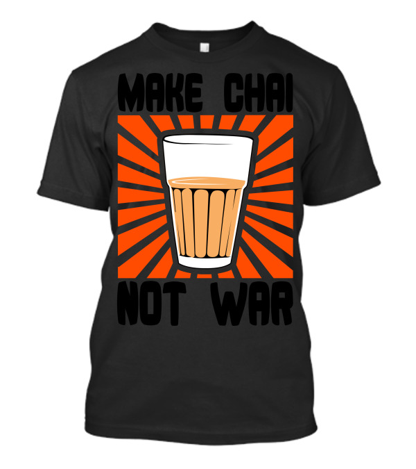 Make Chai Not War Bold Text With Radiating Chai Glass T-Shirt