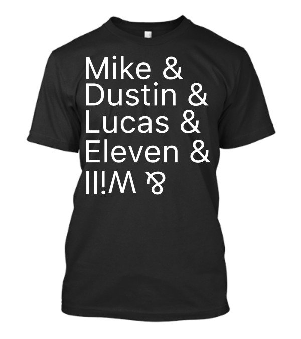Mike And Dustin And Lucas And Eleven And Will T-Shirt