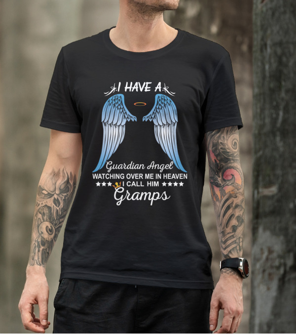 I Have A Guardian Angel Watching Over Me In Heaven I Call Him Gramps T-Shirt