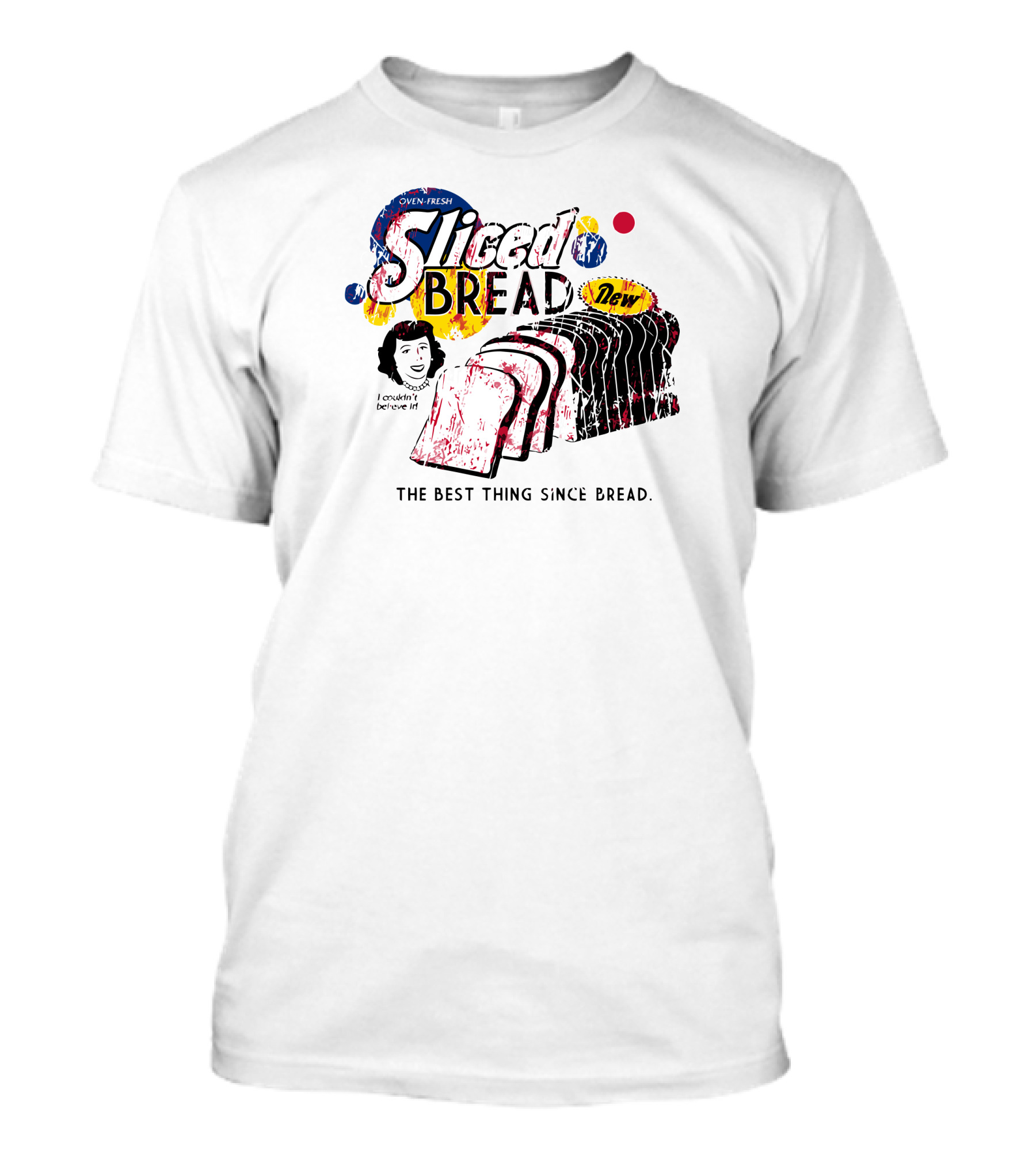 Oven Fresh Sliced Bread The Best Thing Since Bread New T-Shirt